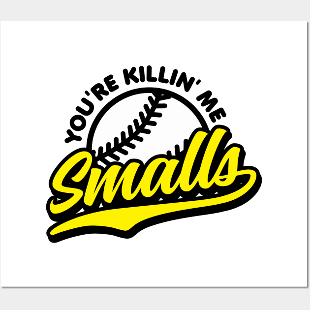 You're Killin' Me Smalls Wall Art by DetourShirts